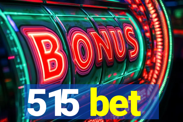 515 bet
