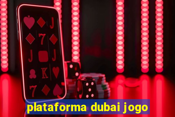 plataforma dubai jogo