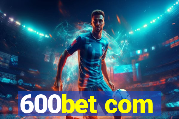 600bet com