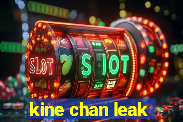 kine chan leak