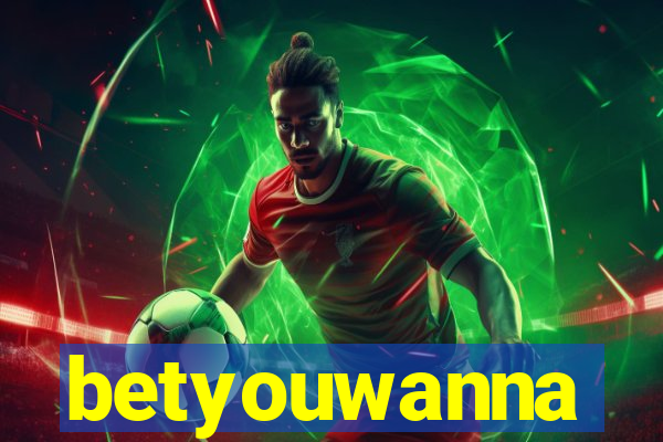 betyouwanna