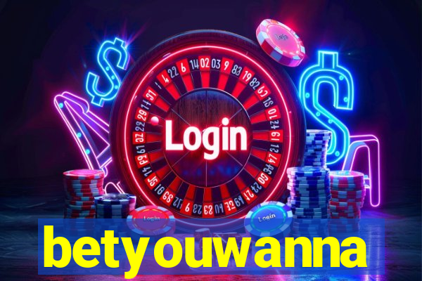 betyouwanna