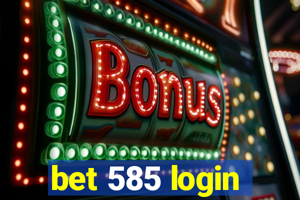 bet 585 login