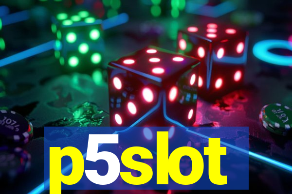 p5slot