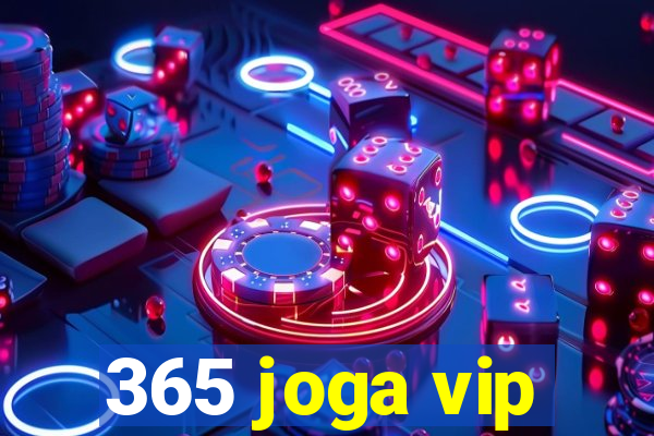365 joga vip