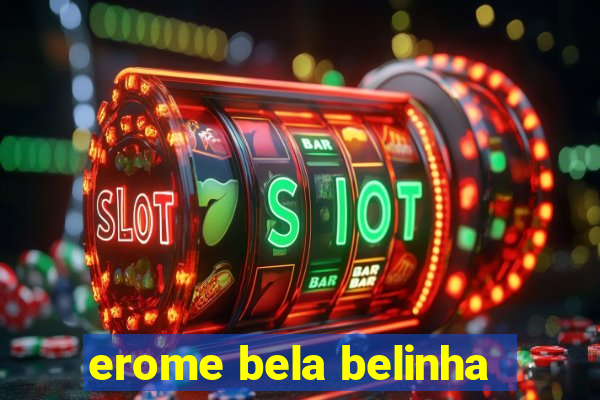 erome bela belinha