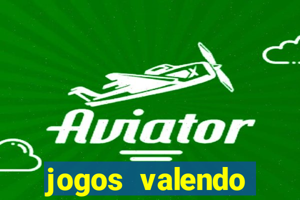 jogos valendo dinheiro online
