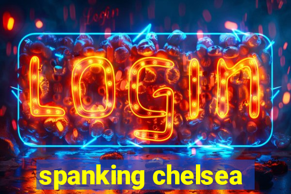 spanking chelsea