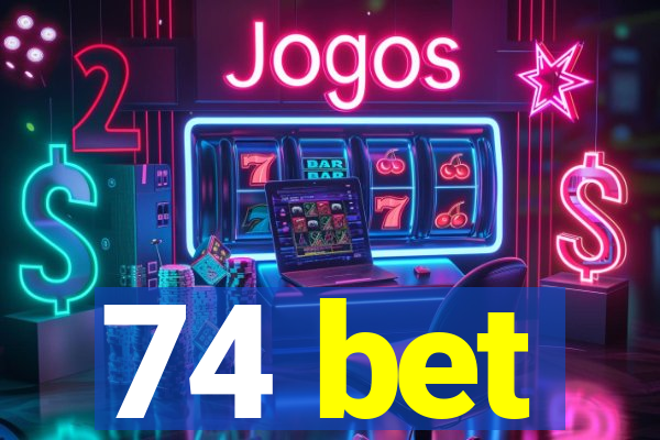 74 bet