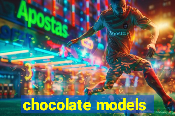 chocolate models