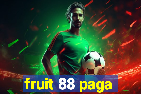 fruit 88 paga