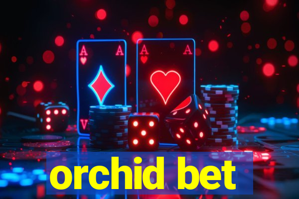 orchid bet