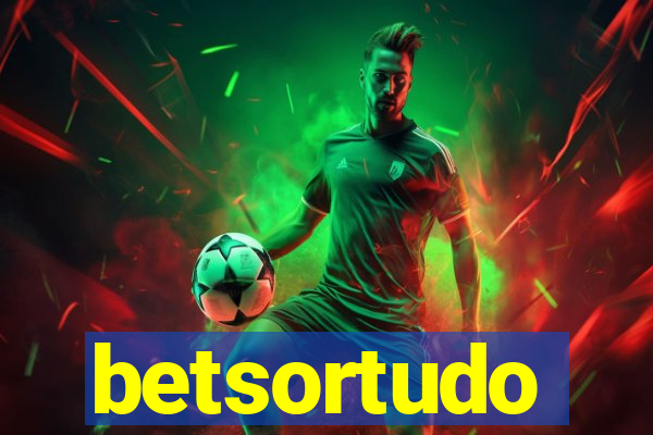 betsortudo