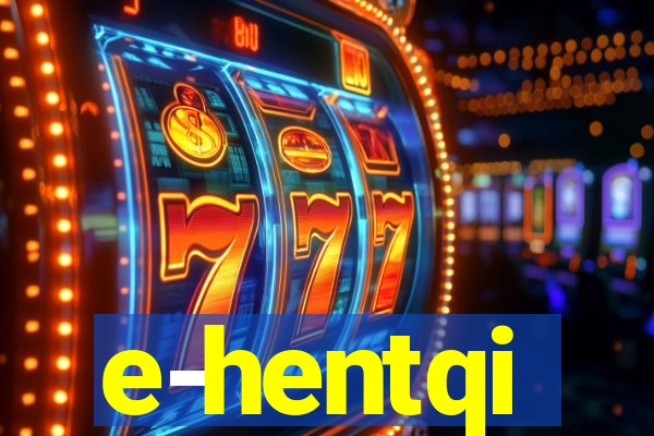 e-hentqi