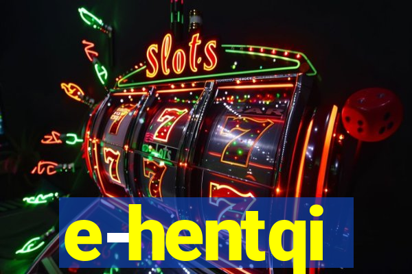 e-hentqi