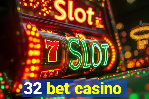 32 bet casino