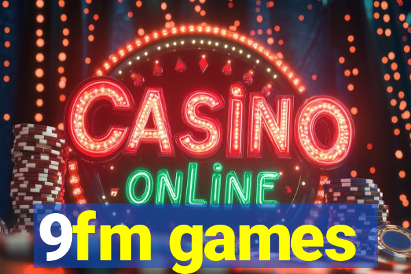 9fm games