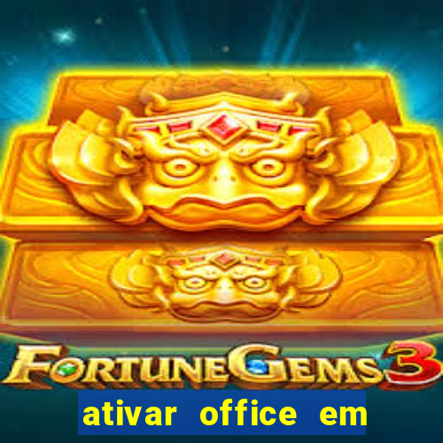 ativar office em 30 segundos