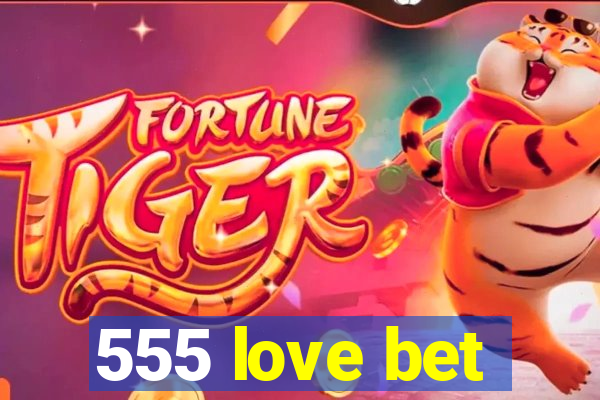 555 love bet