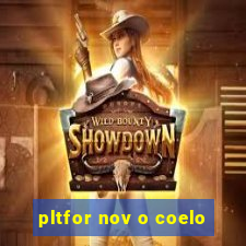 pltfor nov o coelo