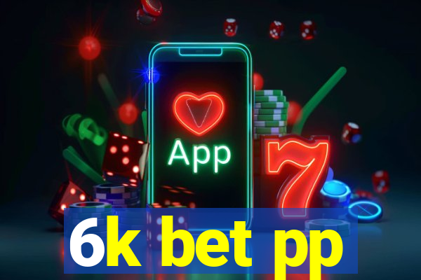 6k bet pp