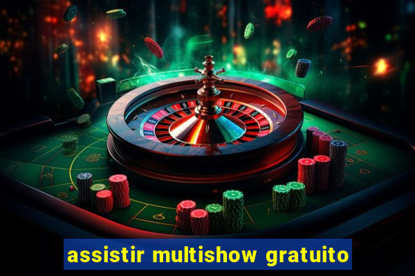 assistir multishow gratuito