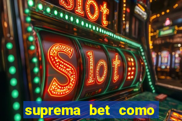 suprema bet como sacar dinheiro