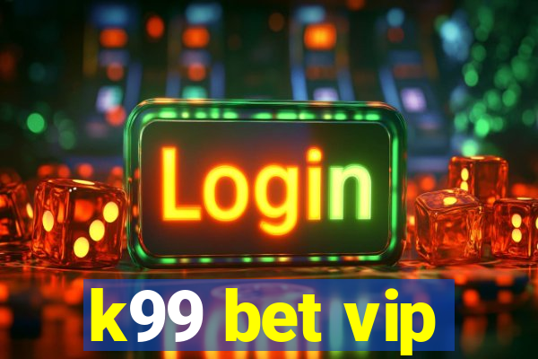 k99 bet vip