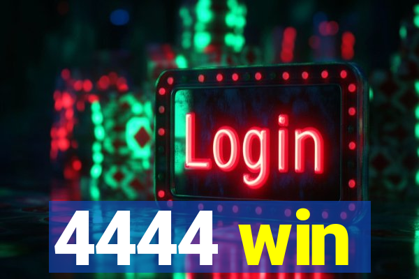 4444 win
