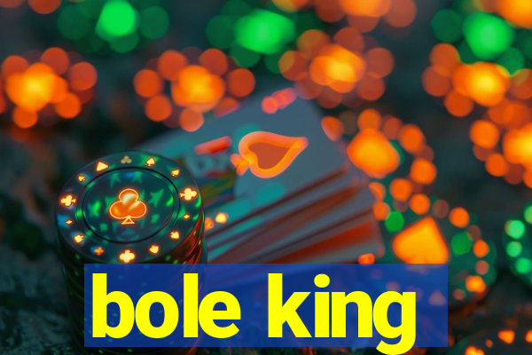 bole king
