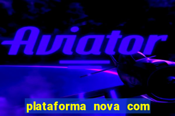 plataforma nova com bonus no cadastro