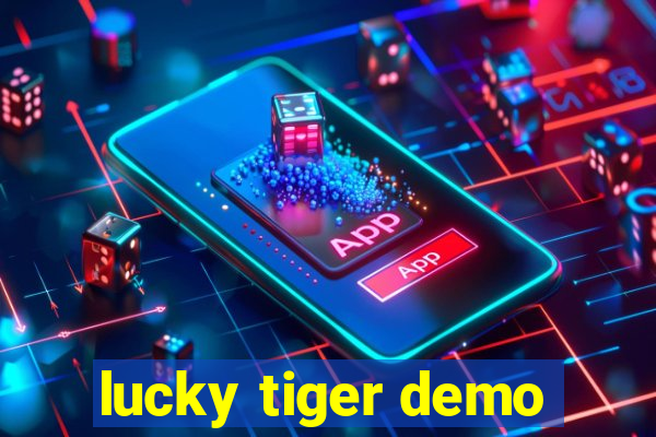lucky tiger demo