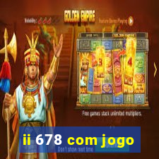 ii 678 com jogo