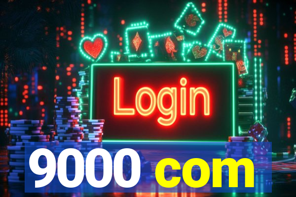 9000 com