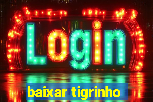 baixar tigrinho
