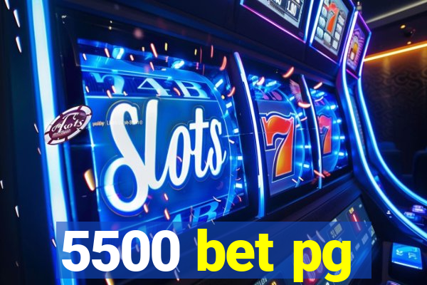 5500 bet pg
