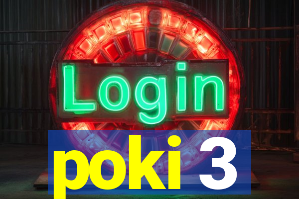 poki 3