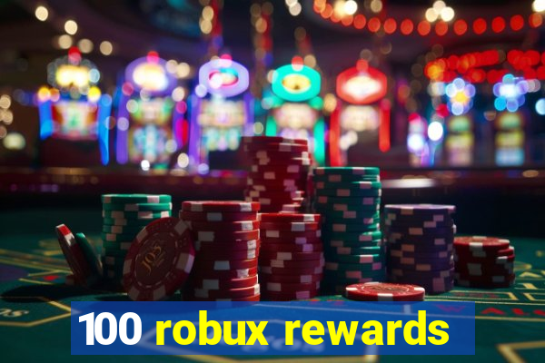 100 robux rewards