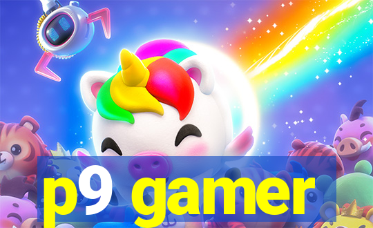 p9 gamer