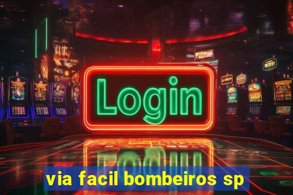 via facil bombeiros sp