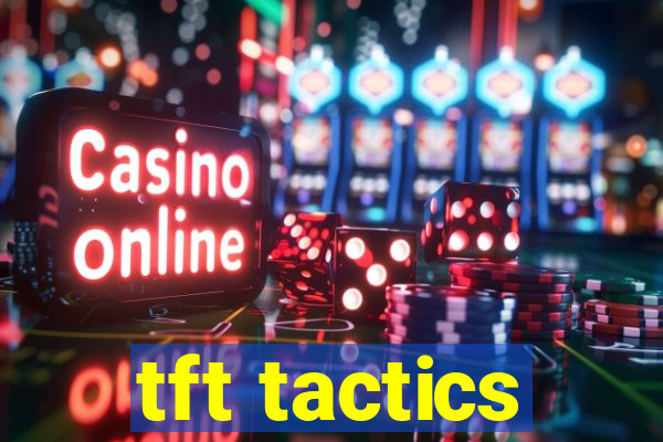 tft tactics