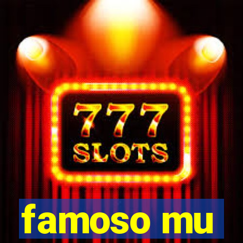 famoso mu