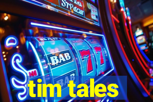 tim tales