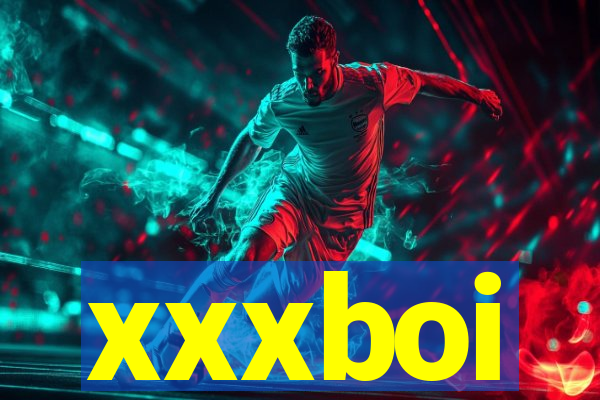 xxxboi