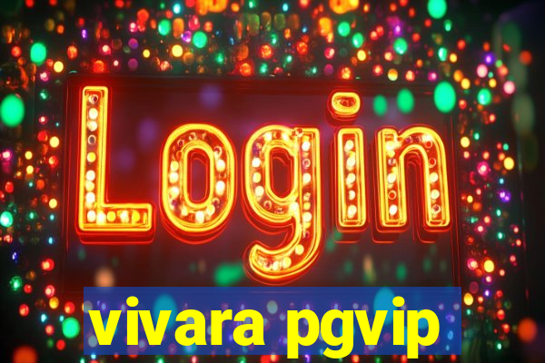 vivara pgvip