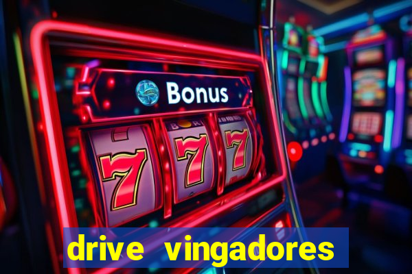 drive vingadores guerra infinita
