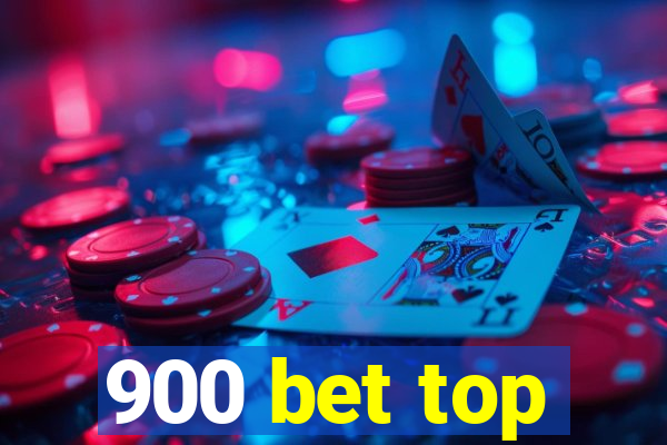 900 bet top