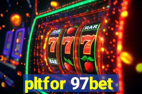 pltfor 97bet