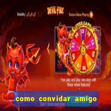 como convidar amigo no vai de bet