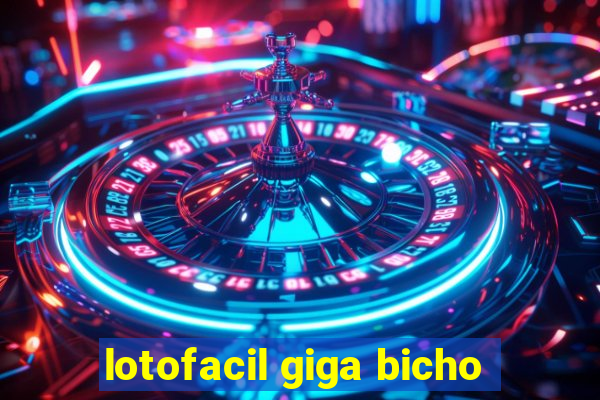 lotofacil giga bicho